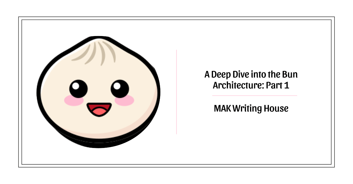 A Deep Dive into the Bun Architecture Part 1