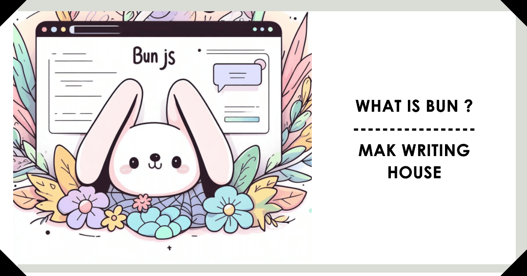 What Is Bun || MAK Writing House