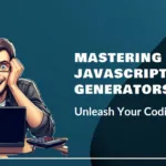 JavaScript Generators: Your Coding Powerhouse